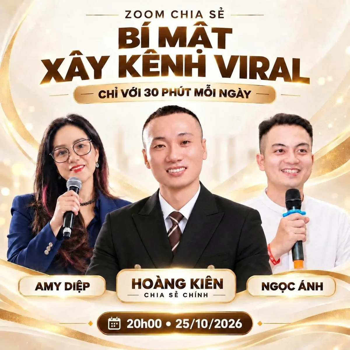 Zoom chia sẻ Bí mật xây kênh viral chỉ với 30 phút mỗi ngày: Hoàng Kiên chia sẻ chính, cùng Amy Diệp và Ngọc Ánh, 20h00 ngày 25/10/2026
